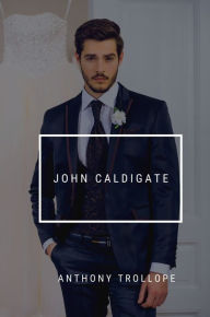 Title: John Caldigate, Author: Anthony Trollope