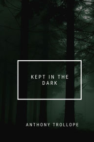 Title: Kept in the Dark, Author: Margaret Lessing