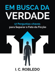 Title: Em Busca da Verdade, Author: I. C. Robledo
