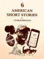 6 AMERICAN SHORT STORIES