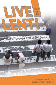 Title: Live Lent!, Year B, Author: Theresa Rickard