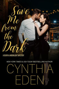 Title: Save Me From The Dark, Author: Cynthia Eden