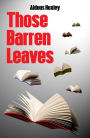 Those Barren Leaves