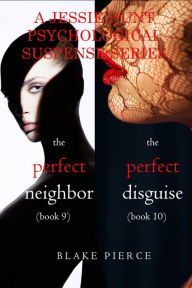 Title: Jessie Hunt Psychological Suspense Bundle: The Perfect Neighbor (#9) and The Perfect Disguise (#10), Author: Blake Pierce
