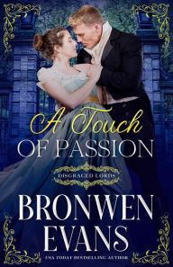 Title: A Touch of Passion : A Disgraced Lords Novel, Author: Bronwen Evans