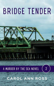 Title: Bridge Tender, Author: Carol Ann Ross