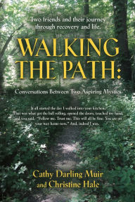 Title: Walking the Path: Conversations Between Two Aspiring Mystics, Author: Cathy Darling Muir