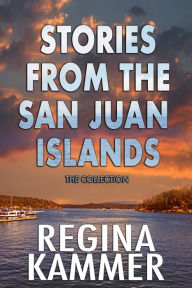 Title: The Stories from the San Juan Islands Collection, Author: Regina Kammer