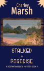 Stalked in Paradise: A Destination Death Mystery