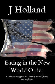 Title: Eating in the New World Order, Author: JM Holland