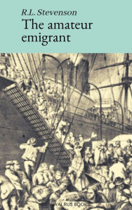 Title: The Amateur Emigrant, Author: Robert Louis Stevenson