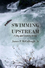 Title: Swimming Upstream, Author: James P. McCullough