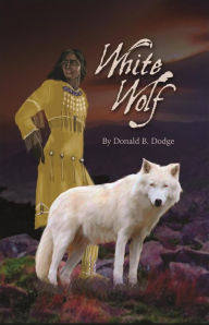 Title: White Wolf, Author: Donald B. Dodge