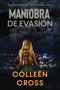 Title: Maniobra de evasión : Un thriller de suspense y misterio de Katerina Carter, detective privada, Author: Colleen Cross