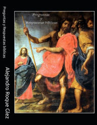 Title: Preguntas y Respuestas Biblicas, Author: Alejandro Roque Glez