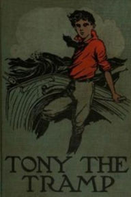 Title: Tony The Tramp, Author: Jr. Alger Horatio