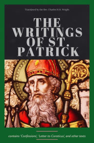 Title: The Writings of St. Patrick, Author: St. Patrick