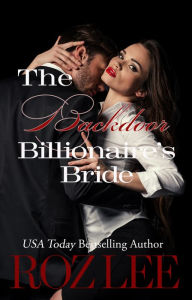 Title: The Backdoor Billionaire's Bride, Author: Roz Lee