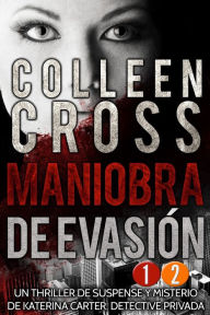 Title: Maniobra de evasión - Episodio 2 y gratis episodio 1: Un thriller de suspense y misterio de Katerina Carter, detective privada, en 6 episodios, Author: Colleen Cross