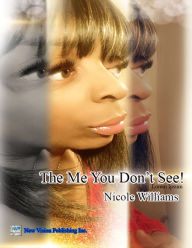 Title: The Me You Don't See!, Author: Nicole Williams