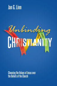 Title: Unbinding Christianity, Author: Jan G. Linn