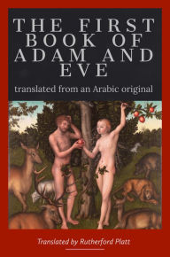 Title: The First Book of Adam and Eve, Author: Rutherford Platt