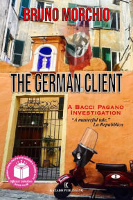 Title: The German Client: A Bacci Pagano Investigation, Author: Bruno Morchio
