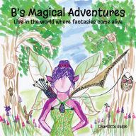 Title: Bs Magical Adventures, Author: Charlotte Ralph