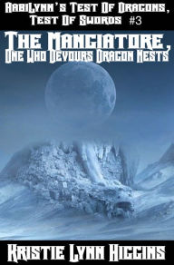 Title: AabiLynns Test Of Dragons, Test Of Swords #3 The Mangiatore, One Who Devours Dragon Nests, Author: Kristie Lynn Higgins