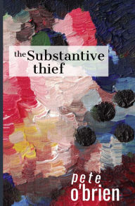 Title: The Substantive Thief, Author: Pete O'Brien