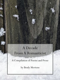 Title: A Decade from a Romanticist, Author: Brady Mertens