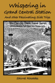 Title: Whispering in Grand Central Station and Other Fascinating Side Trips, Author: Shirrel Rhoades