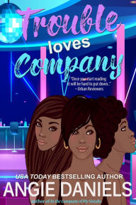 Title: Trouble Loves Company, Author: Angie Daniels