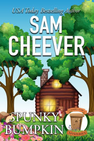 Title: Spunky Bumpkin: A Fun and Quirky Cozy Mystery With Pets, Author: Sam Cheever