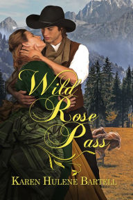 Title: Wild Rose Pass, Author: Karen Hulene Bartell