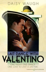 Title: Last Dance with Valentino, Author: Daisy Waugh