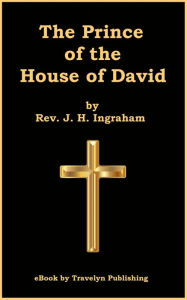 Title: The Prince of the House of David, Author: Rev. J. H. Ingraham