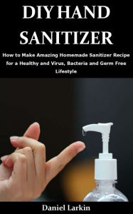 Title: Diy Hand Sanitizer, Author: Daniel Larkin