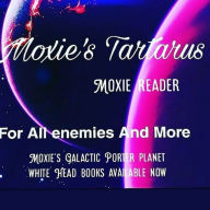 Title: Moxie's Tartarus For All Enemies And More, Author: Moxie Reader