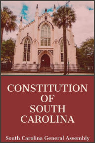 Title: Constitution of South Carolina, Author: South Carolina General Assembly