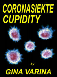 Title: CORONASIEKTE CUPIDITY, Author: Gina Varina