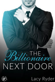 Title: The Billionaire Next Door, Author: Lacy Ryder