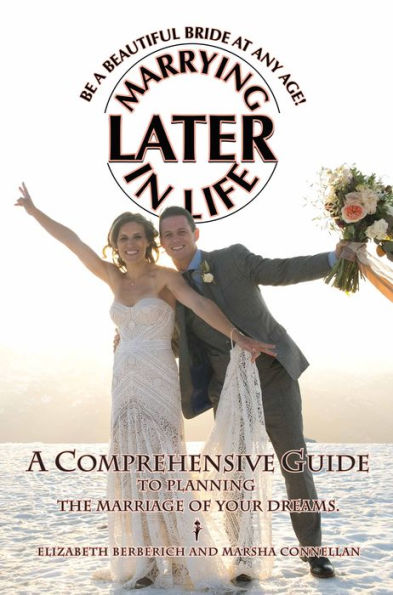Marrying Later in Life - A Comprehensive Guide to Planning the Wedding of your Dreams - 2nd edition