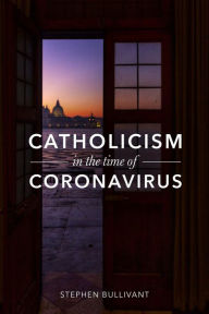 Title: Catholicism in the Time of Coronavirus, Author: Stephen Bullivant