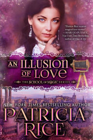 Title: An Illusion of Love: School of Magic #3, Author: Patricia Rice