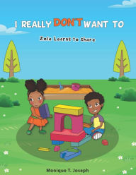 Title: I Really Don't Want to, Author: Monique Joseph