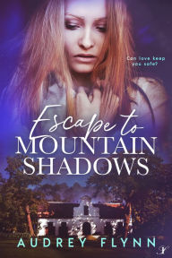 Title: Escape to Mountain Shadows, Author: Audrey Flynn