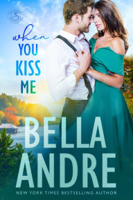 Title: When You Kiss Me (Maine Sullivans), Author: Bella Andre