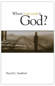 Title: Where In The World Is God?, Author: Harold L. Senkbeil