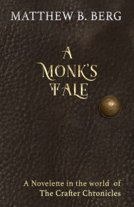 Title: A Monk's Tale, Author: Matthew B. Berg